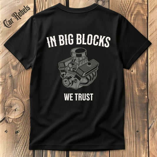 In Big Blocks We Trust T-Shirt Backprint - Car Rebels