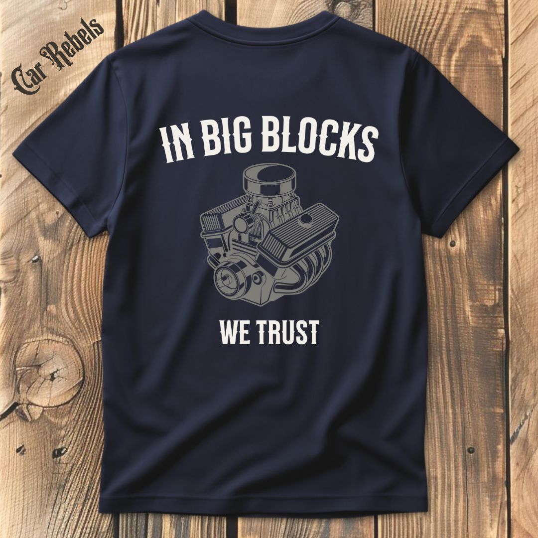 In Big Blocks We Trust T-Shirt Backprint - Car Rebels