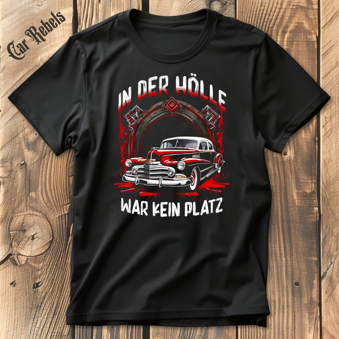 In der Hölle war kein Platz | Unisex T - Shirt - Car Rebels