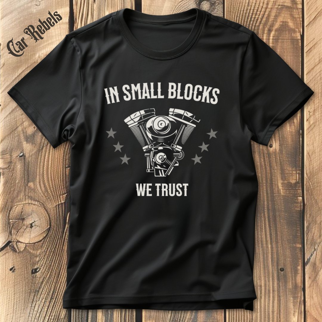 In Small Blocks We Trust T-Shirt - Car Rebels