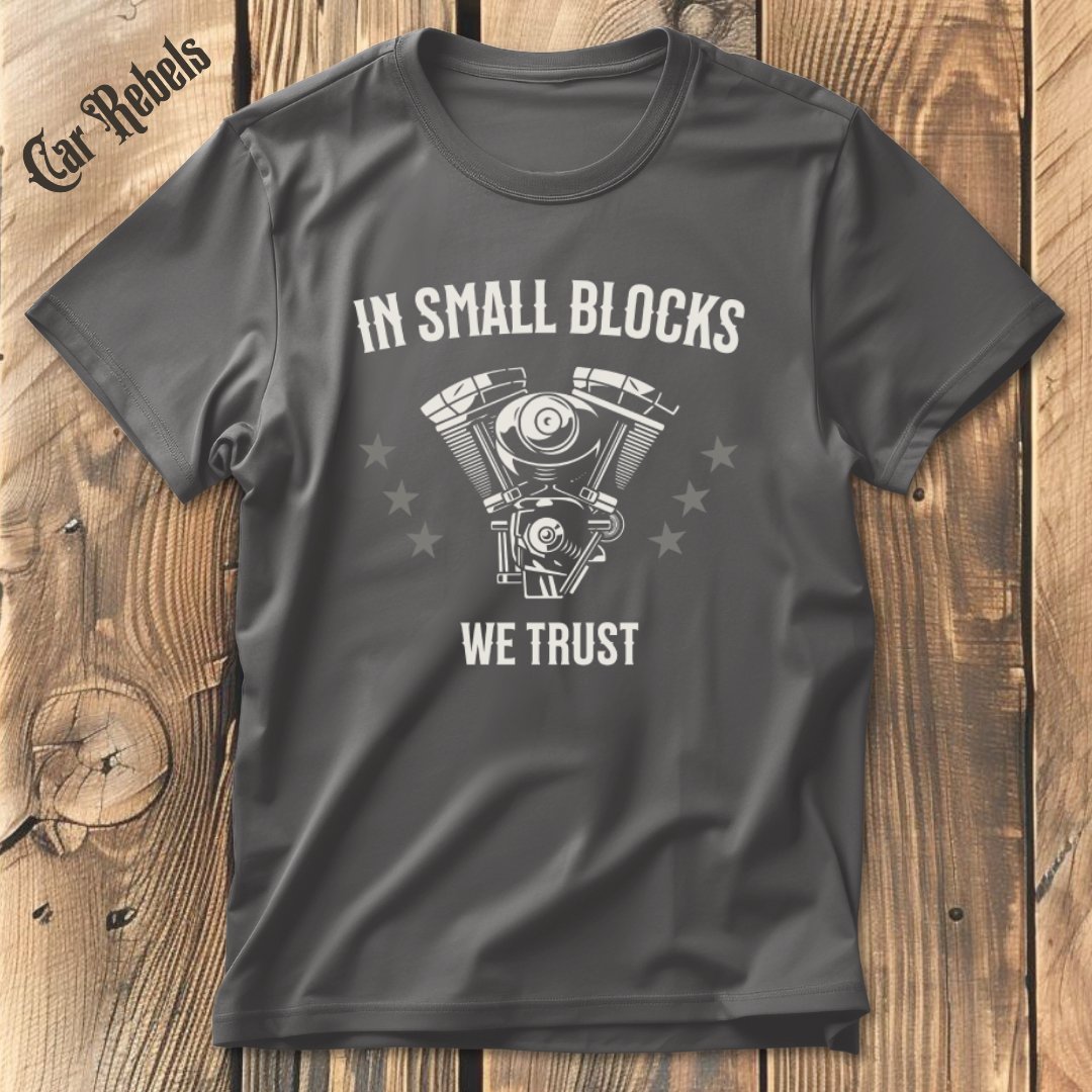 In Small Blocks We Trust T-Shirt - Car Rebels