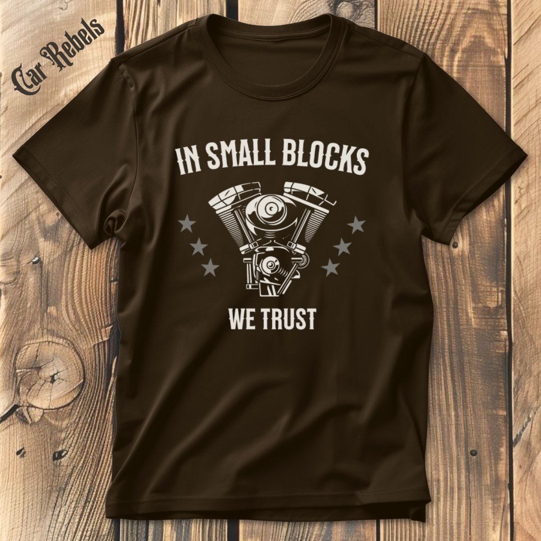 In Small Blocks We Trust T-Shirt - Car Rebels