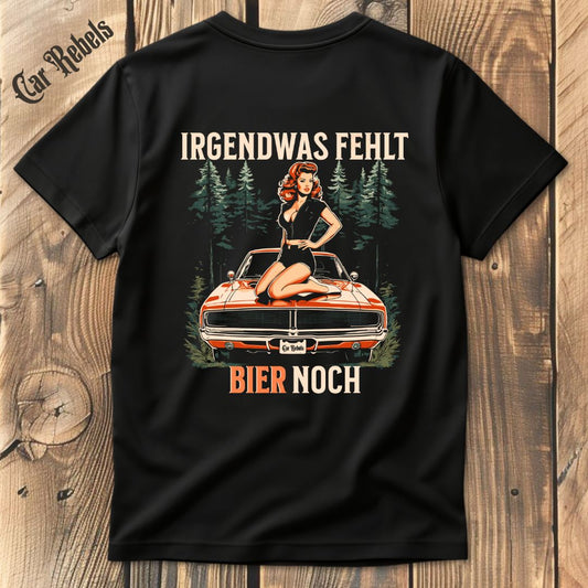 Irgendwas fehlt Bier noch T-Shirt Backprint - Car Rebels