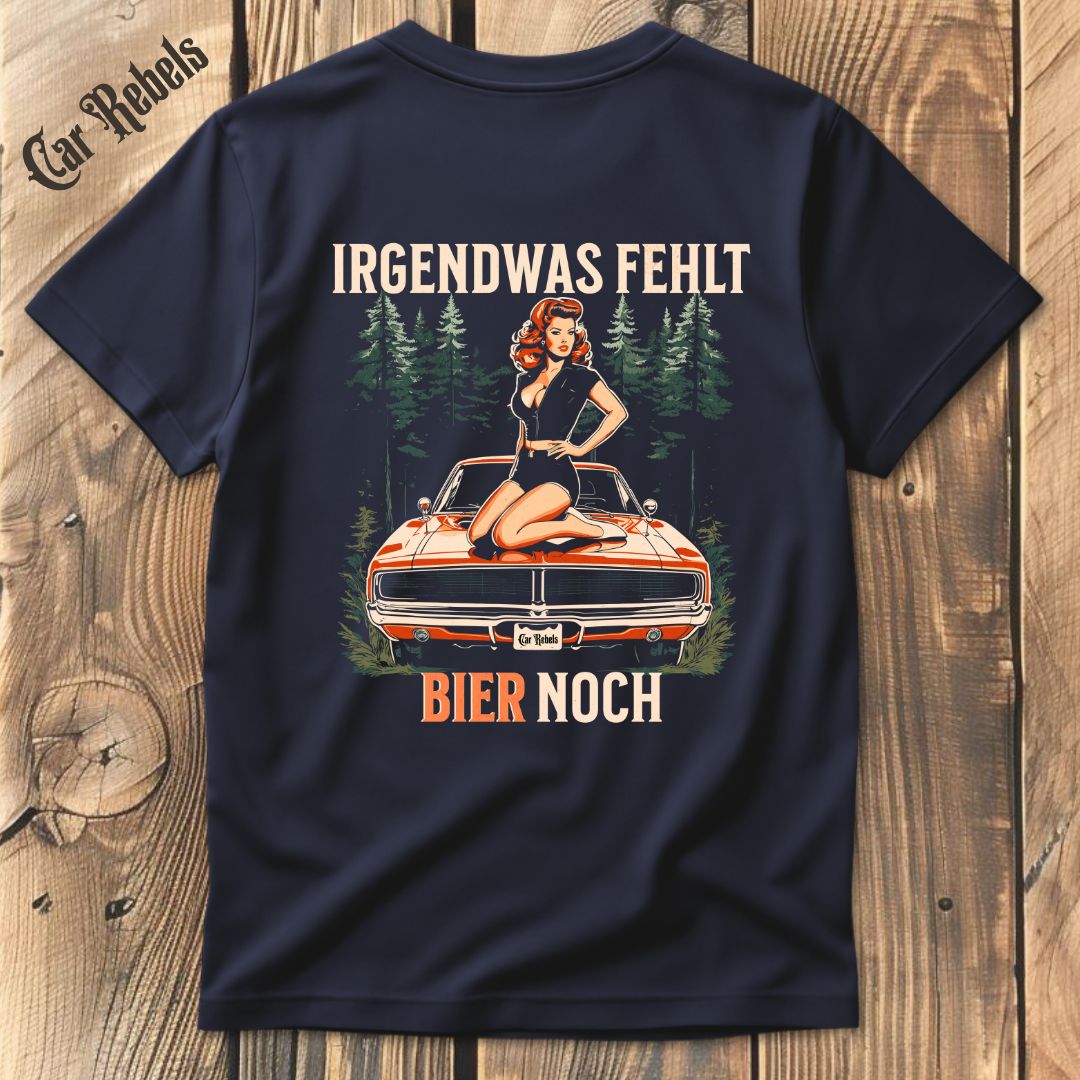Irgendwas fehlt Bier noch T-Shirt Backprint - Car Rebels