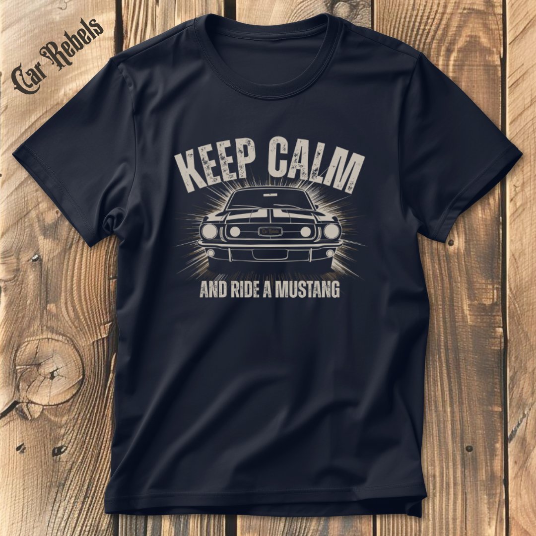 Keep Calm Ford Mustang T-Shirt - Car Rebels