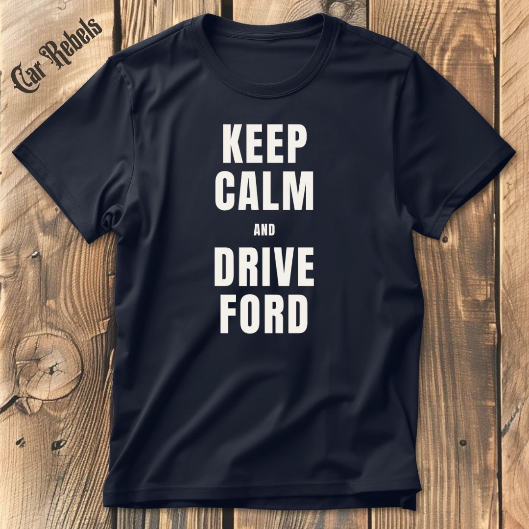 Keep Calm FORD T-Shirt - Car Rebels