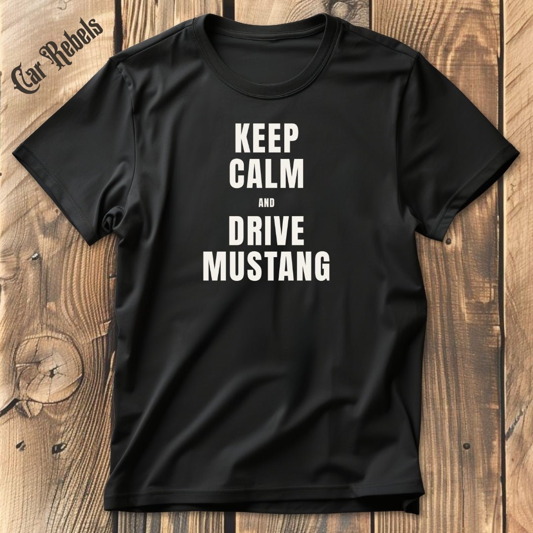 Keep Calm - Mustang | Unisex T - Shirt - Car Rebels