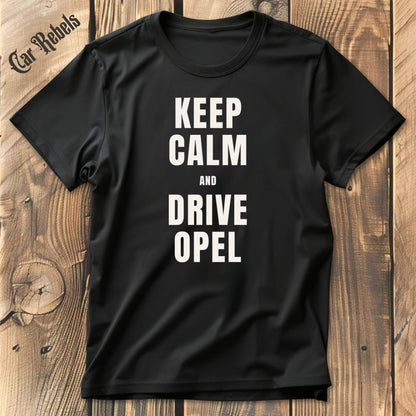 Keep Calm OPEL T-Shirt - Car Rebels