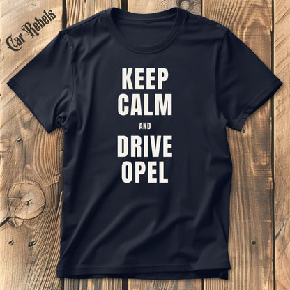Keep Calm OPEL T-Shirt - Car Rebels