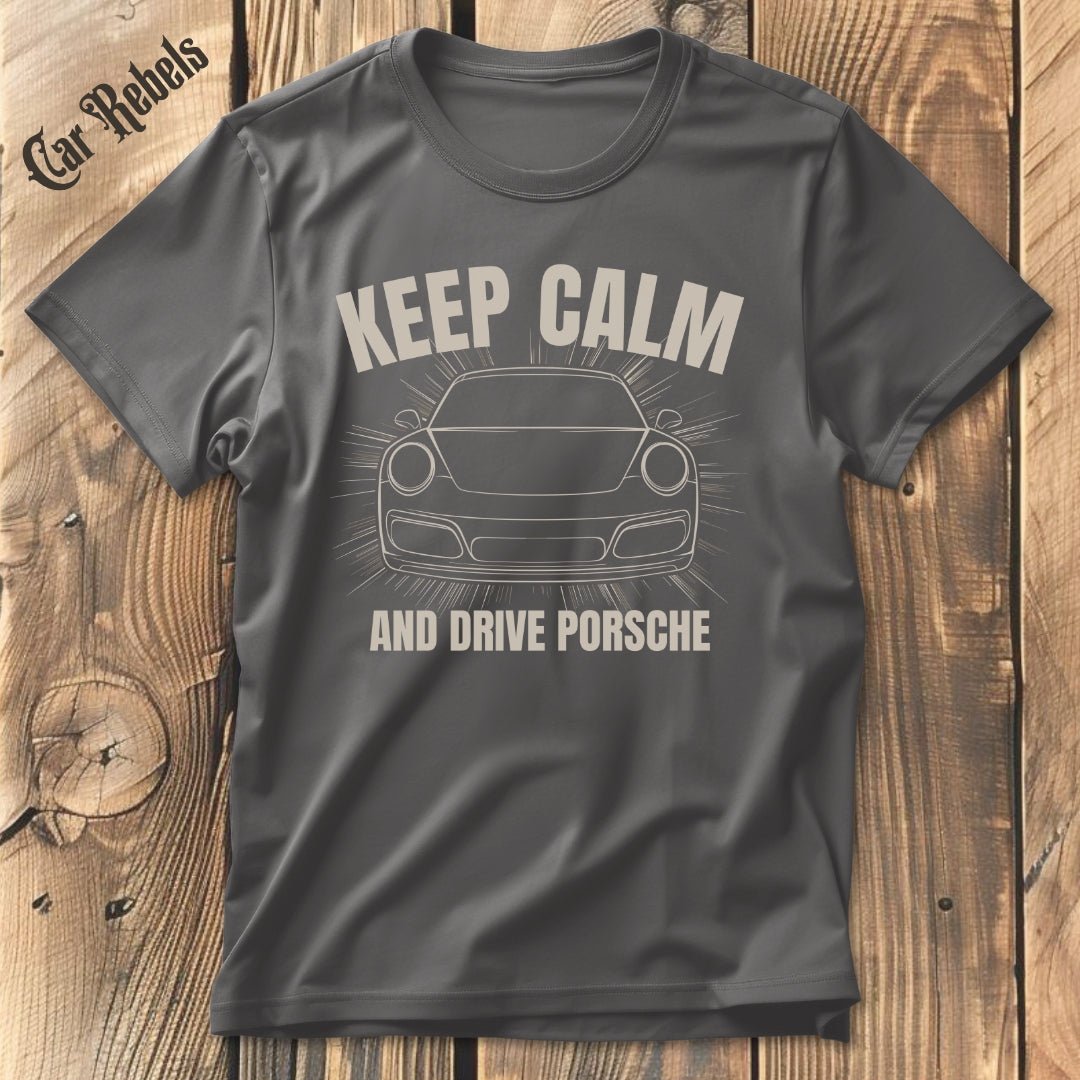 Keep Calm Porsche T-Shirt - Car Rebels