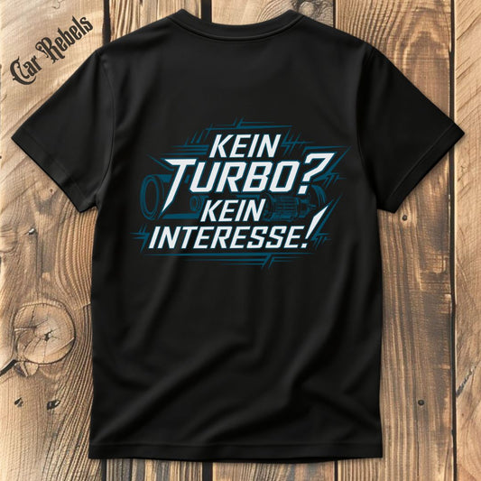 Kein Turbo - Kein Interesse T-Shirt Backprint - Car Rebels