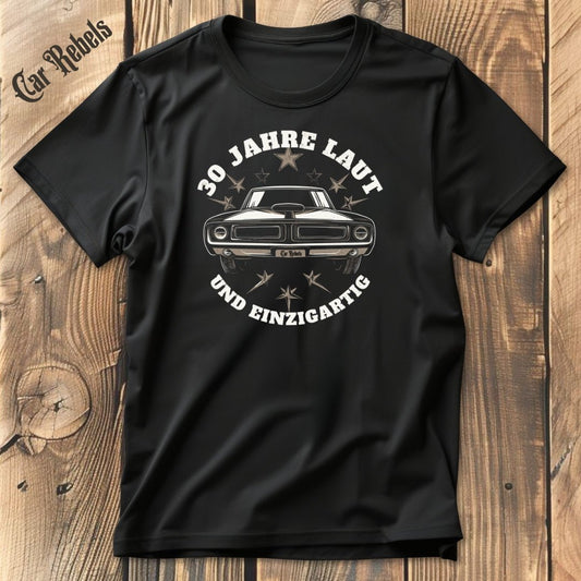 Laut - Geburtstags - T - Shirt 30 | Unisex T - Shirt - Car Rebels