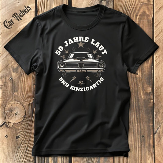 Laut - Geburtstags - T - Shirt 50 | Unisex T - Shirt - Car Rebels