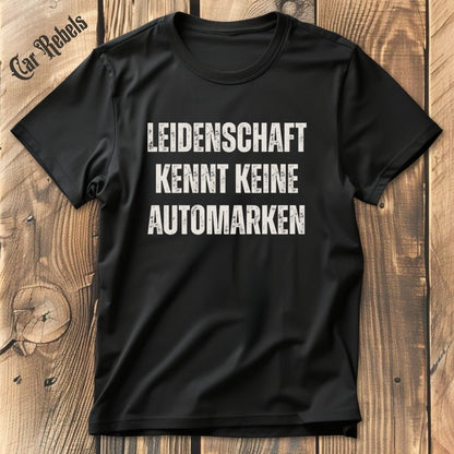 Leidenschaft kennt keine Automarken | Unisex T - Shirt - Car Rebels