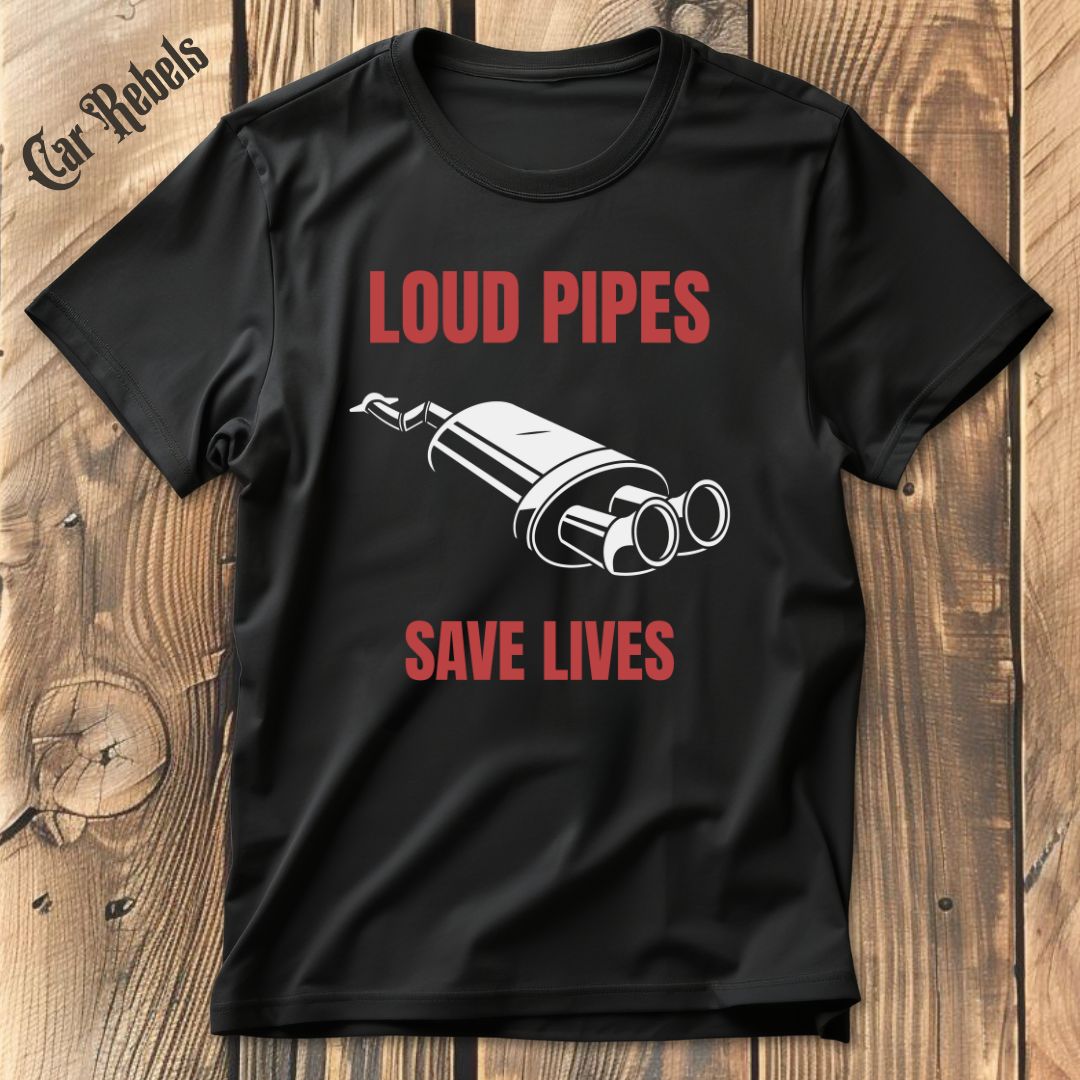 Loud Pipes T-Shirt - Car Rebels