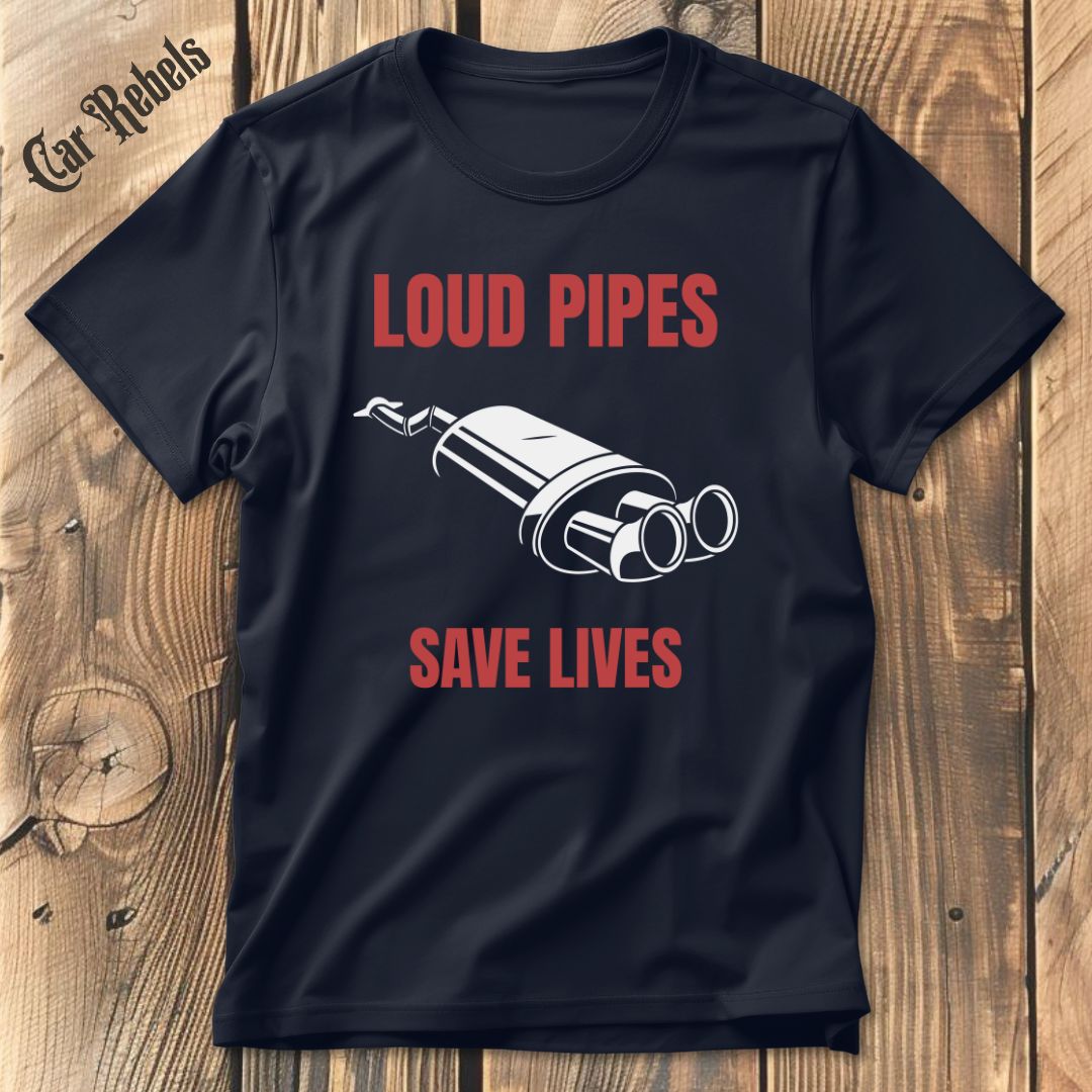 Loud Pipes T-Shirt - Car Rebels
