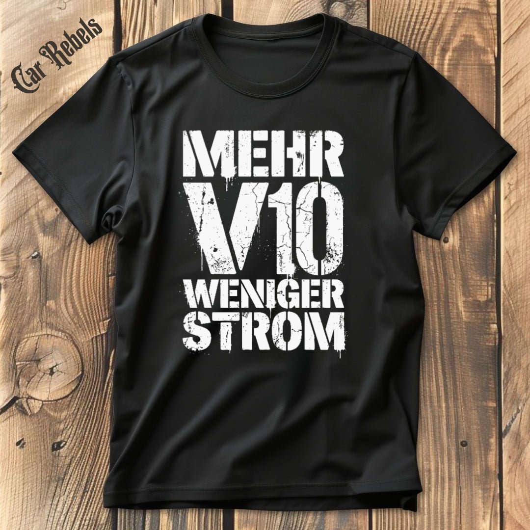 Mehr V10 Weniger Strom T-Shirt - Car Rebels