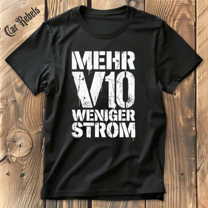 Mehr V10 Weniger Strom T-Shirt - Car Rebels