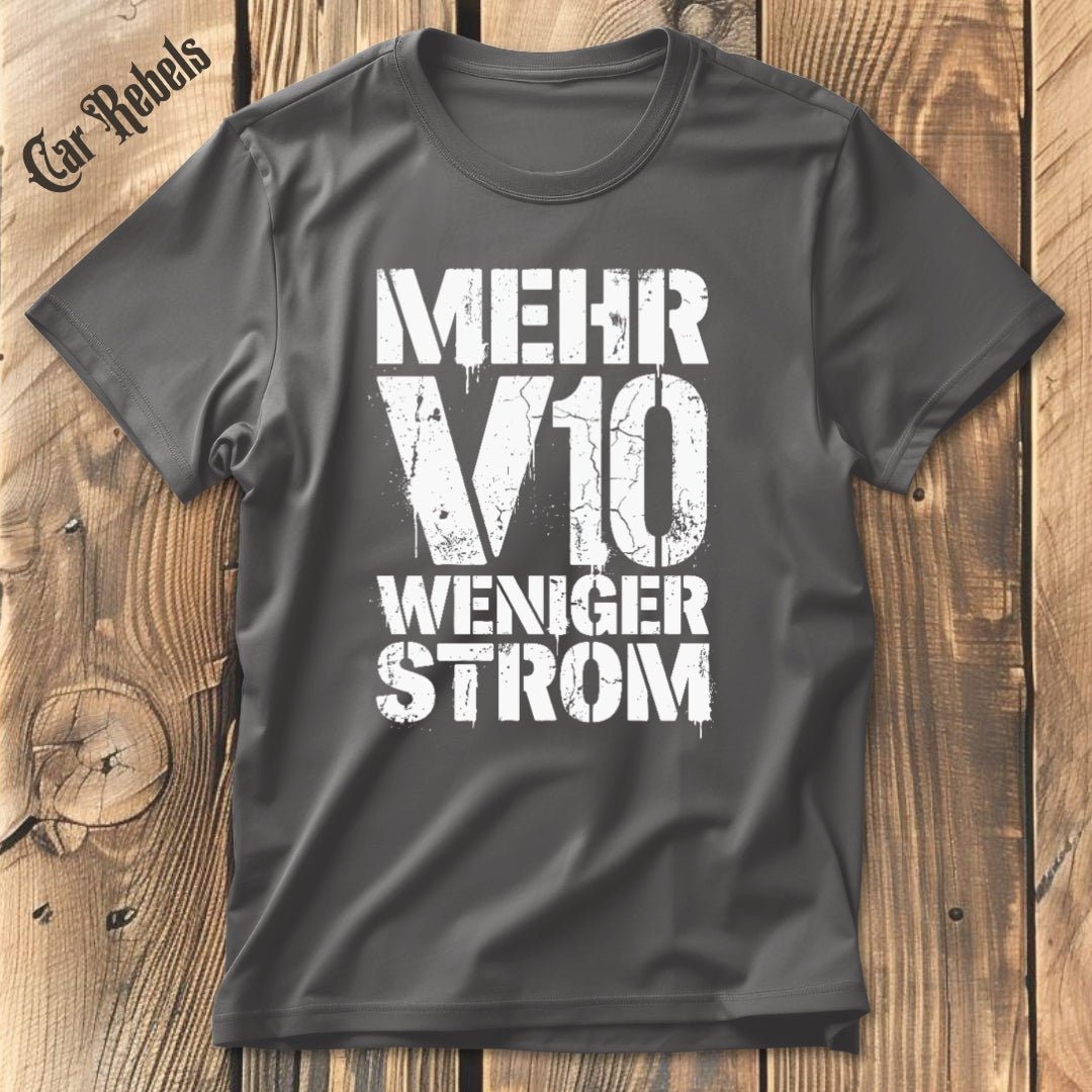 Mehr V10 Weniger Strom T-Shirt - Car Rebels