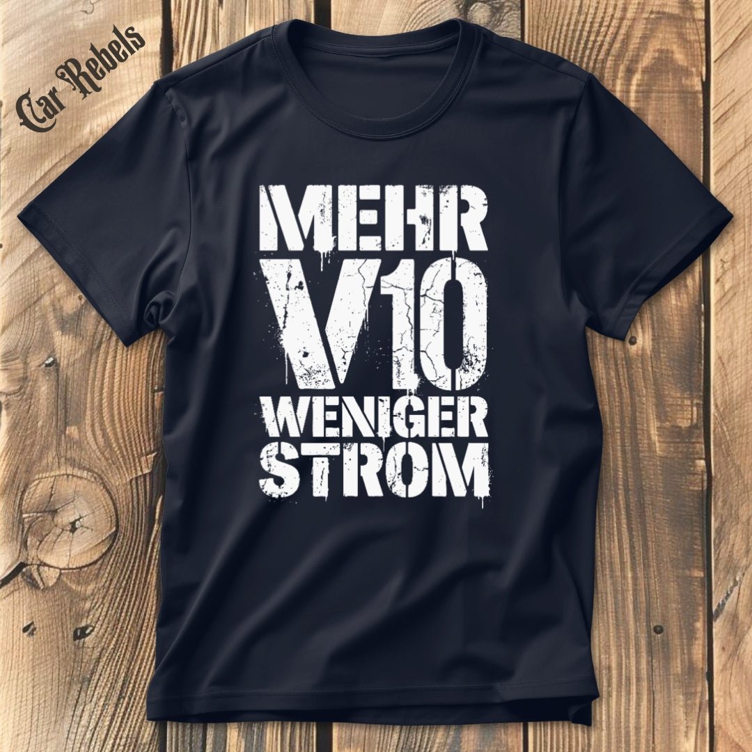 Mehr V10 Weniger Strom T-Shirt - Car Rebels