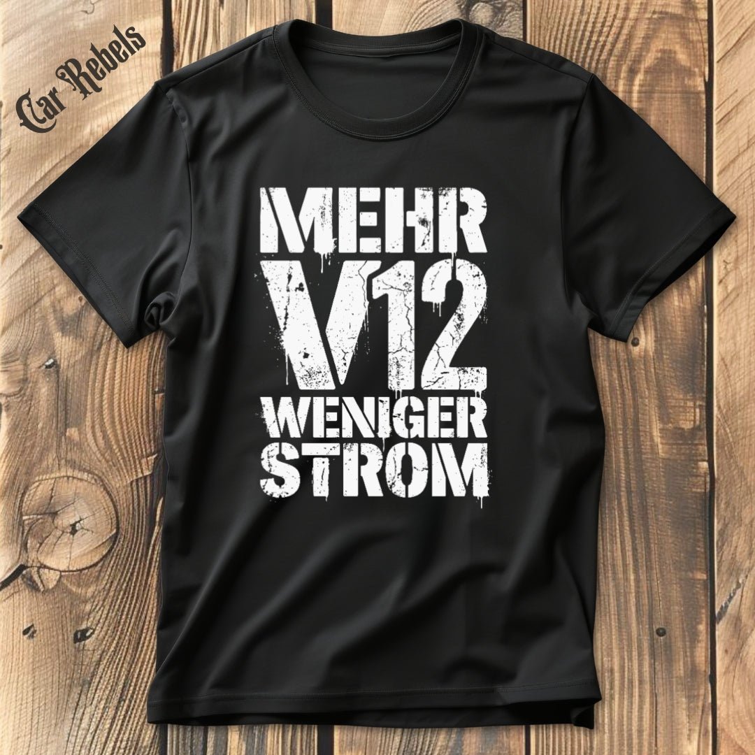 Mehr V12 Weniger Strom T-Shirt - Car Rebels