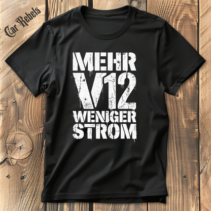 Mehr V12 Weniger Strom T-Shirt - Car Rebels