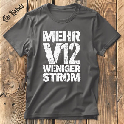 Mehr V12 Weniger Strom T-Shirt - Car Rebels