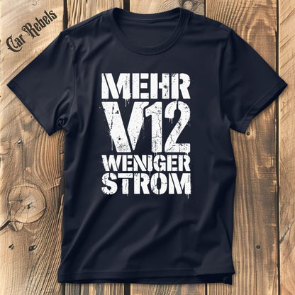 Mehr V12 Weniger Strom T-Shirt - Car Rebels