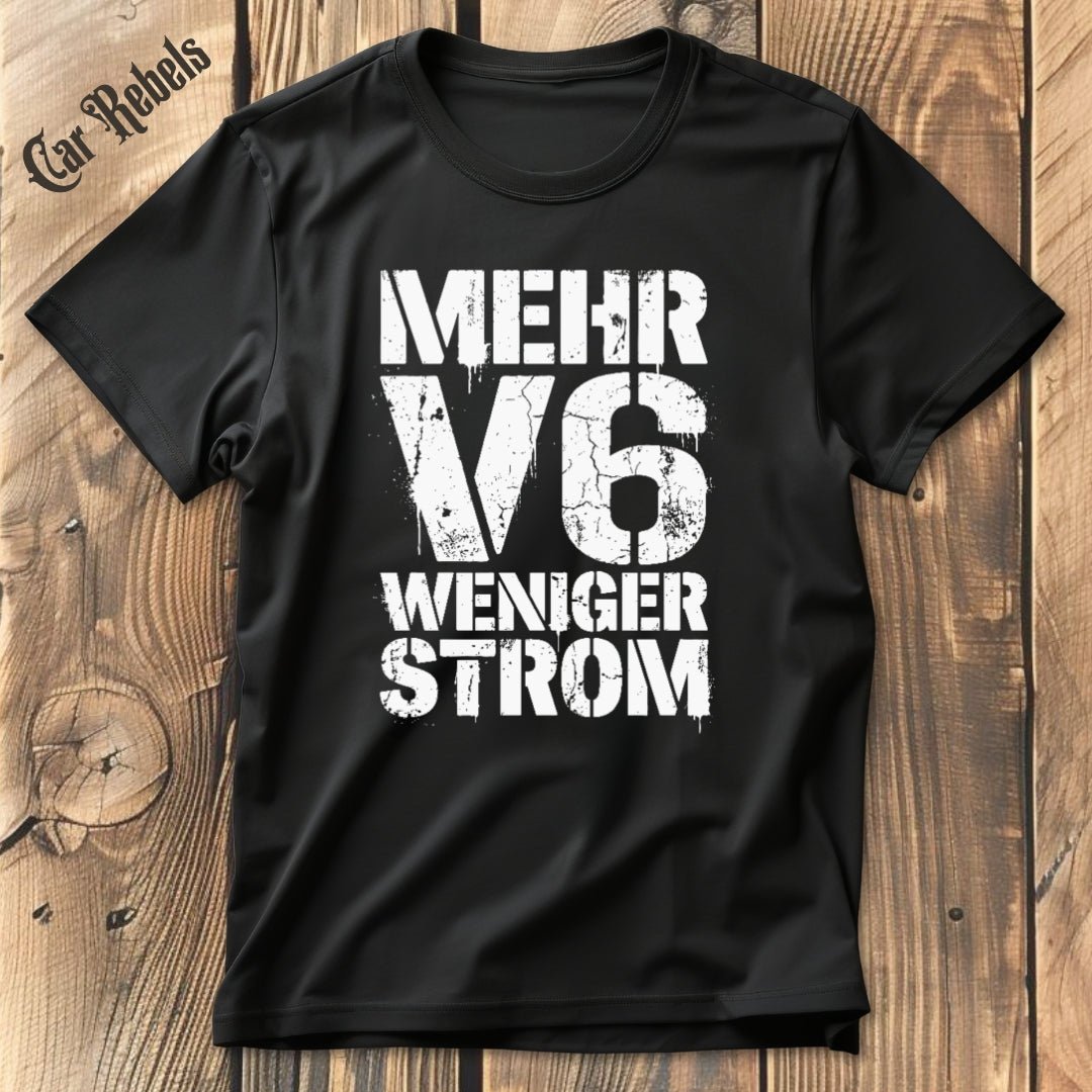 Mehr V6 Weniger Strom T-Shirt - Car Rebels