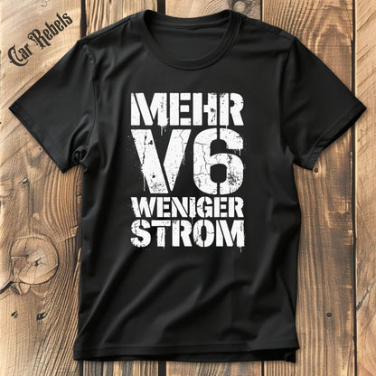 Mehr V6 Weniger Strom T-Shirt - Car Rebels