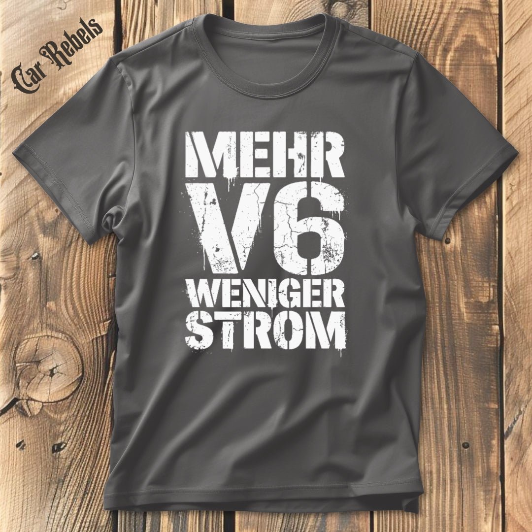 Mehr V6 Weniger Strom T-Shirt - Car Rebels
