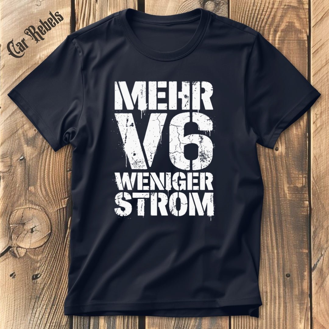 Mehr V6 Weniger Strom T-Shirt - Car Rebels