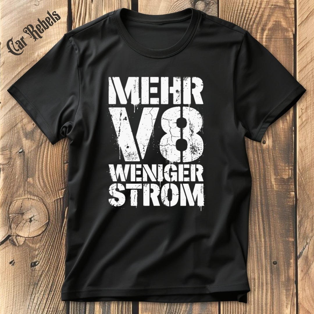 Mehr V8 Weniger Strom T-Shirt - Car Rebels