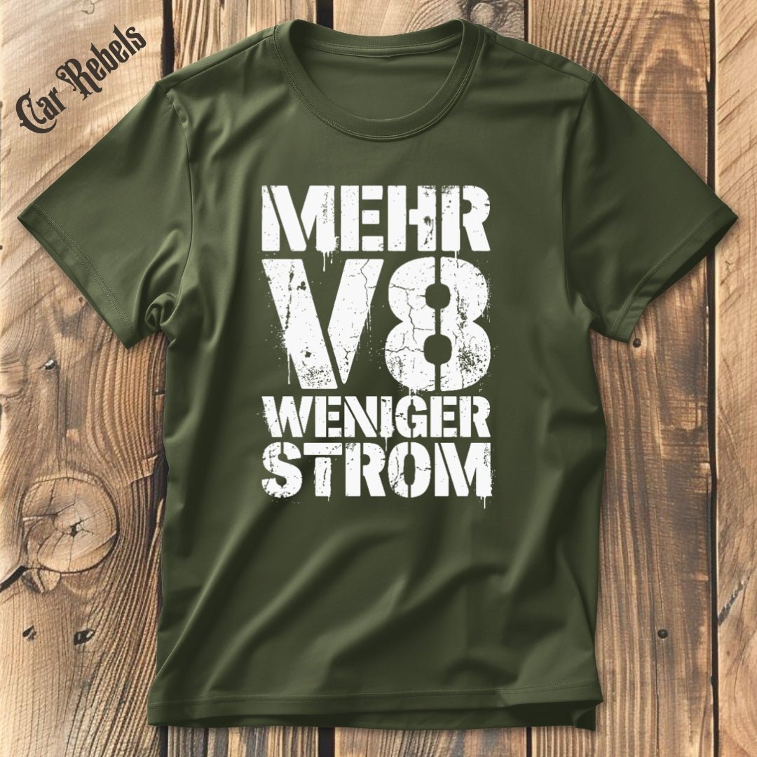 Mehr V8 Weniger Strom T-Shirt - Car Rebels