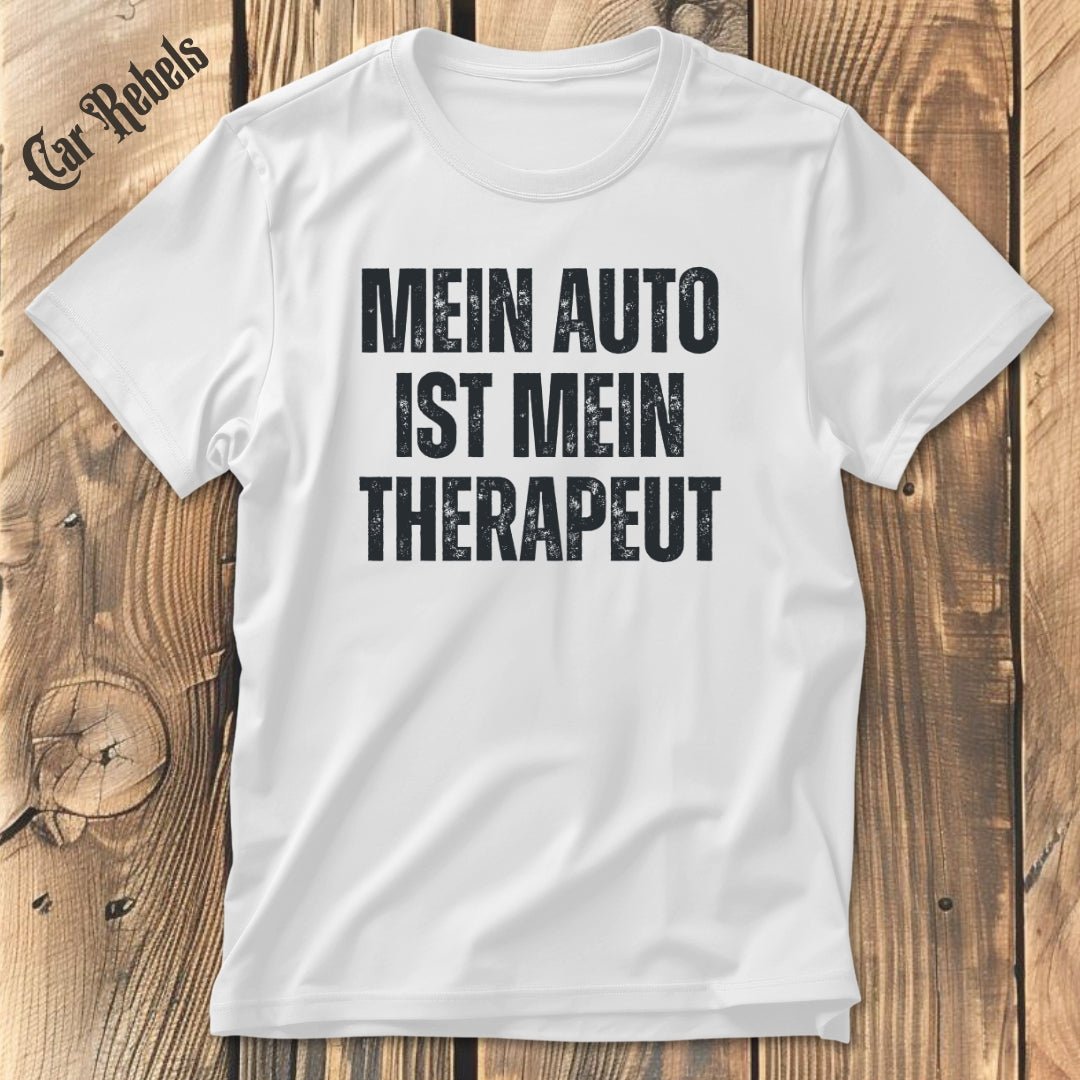 Mein Auto ist mein Therapeut | Unisex T - Shirt - Car Rebels