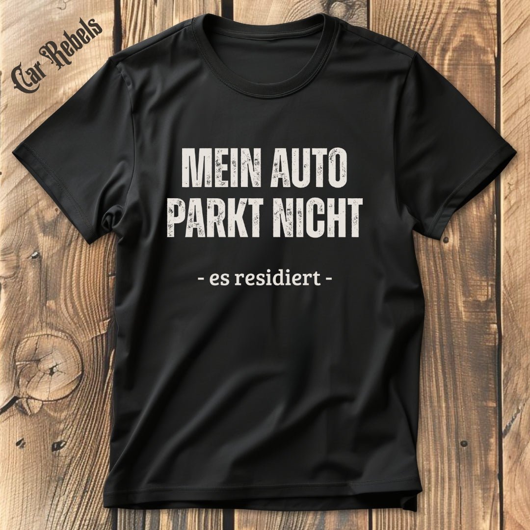 Mein Auto parkt nicht T-Shirt - Car Rebels