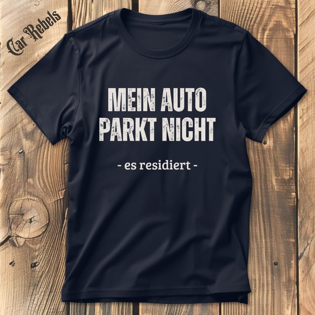 Mein Auto parkt nicht T-Shirt - Car Rebels