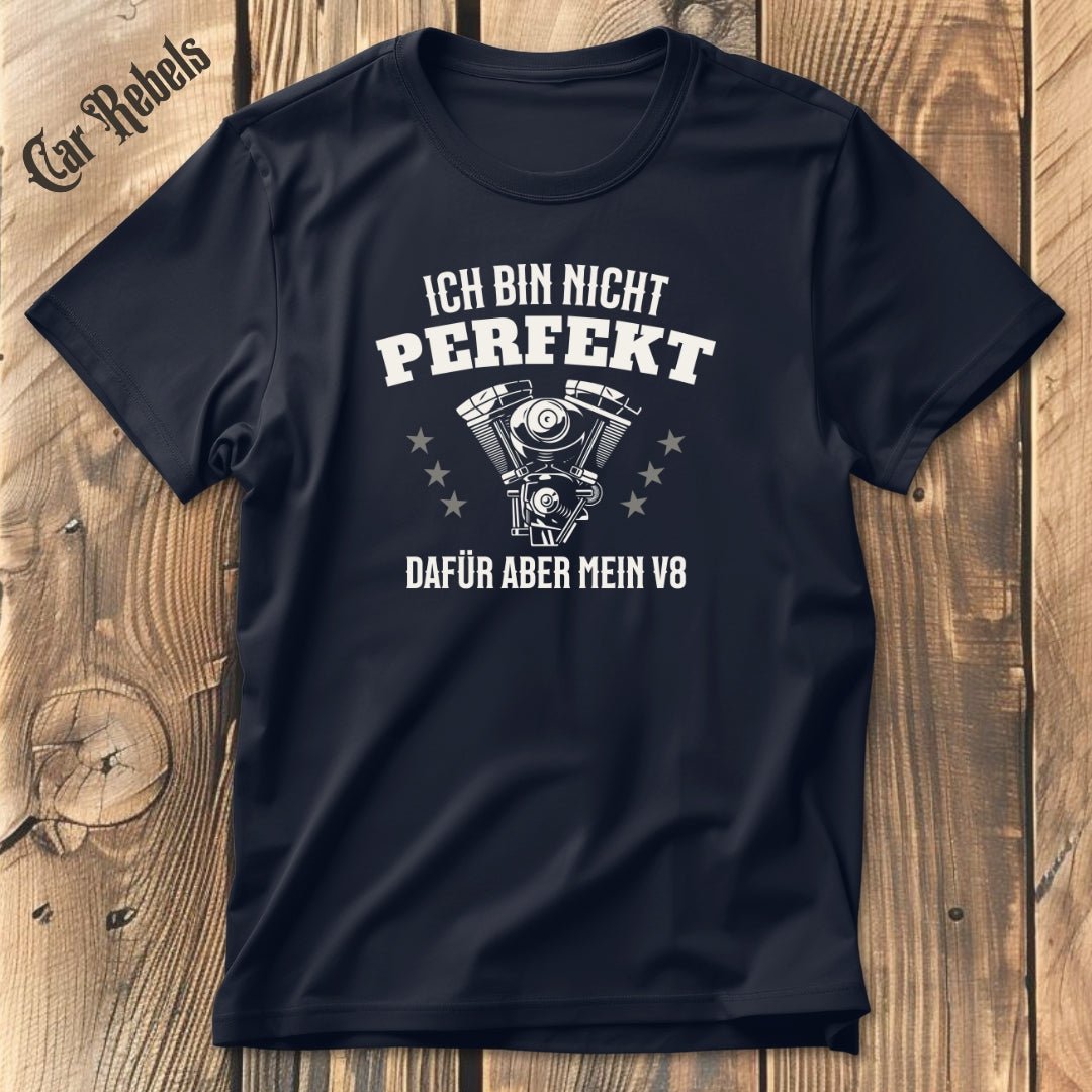 Mein V8 ist perfekt | Unisex T - Shirt - Car Rebels