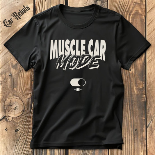 Muscle Car Mode T-Shirt - Car Rebels