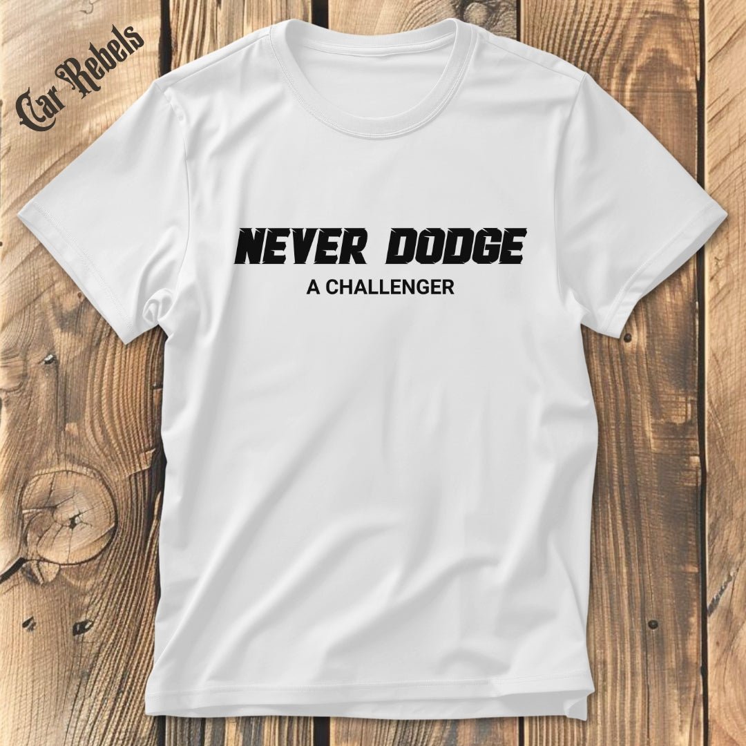 Never Dodge a Challenger | Unisex T - Shirt - Car Rebels