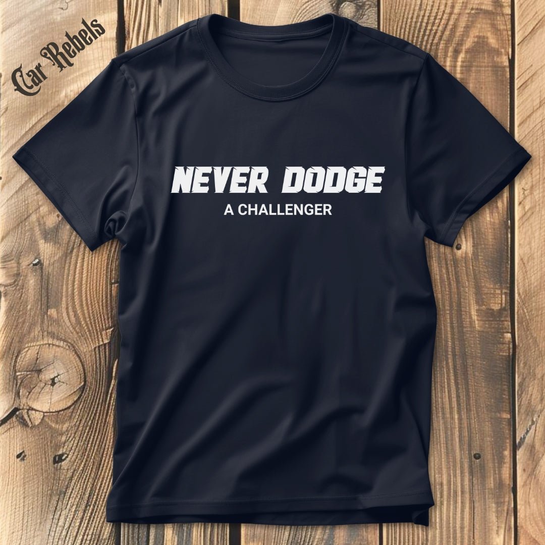 Never Dodge a Challenger | Unisex T - Shirt - Car Rebels