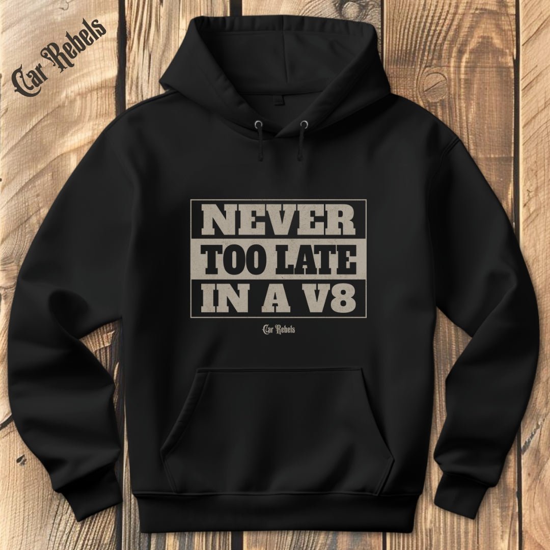 Never too late Hoodie - Car Rebels