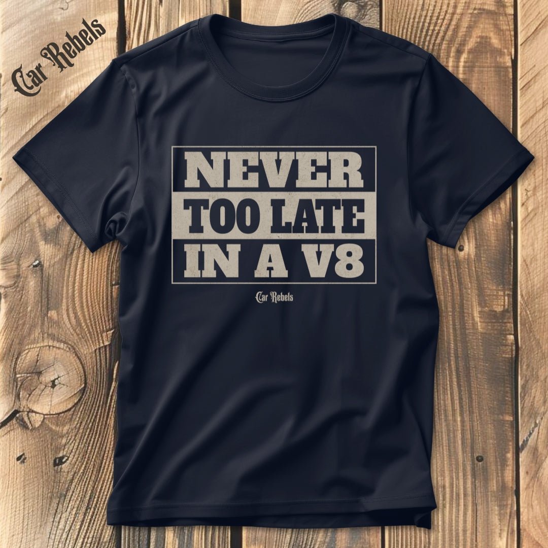 Never too late T-Shirt - Car Rebels