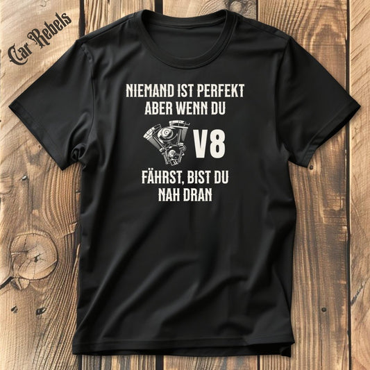 Niemand ist perfekt - V8 | Unisex T - Shirt - Car Rebels