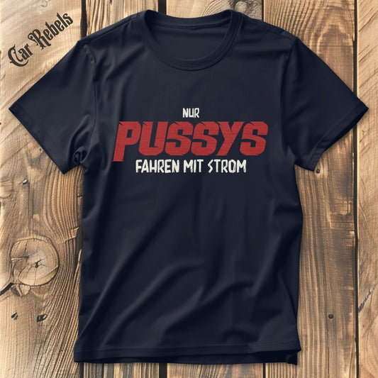 Nur Pussys fahren mit Strom | Unisex T - Shirt - Car Rebels