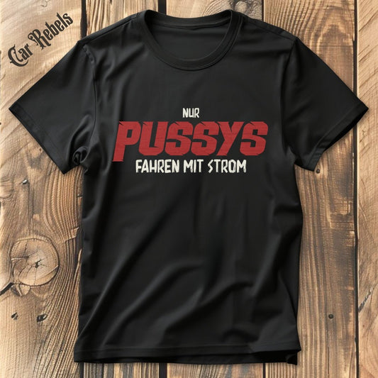 Nur Pussys fahren mit Strom | Unisex T - Shirt - Car Rebels