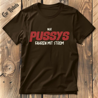 Nur Pussys fahren mit Strom | Unisex T - Shirt - Car Rebels