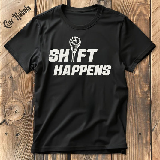 Shift happens T-Shirt - Car Rebels