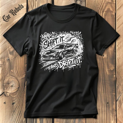 Shift It And Drift It T-Shirt - Car Rebels