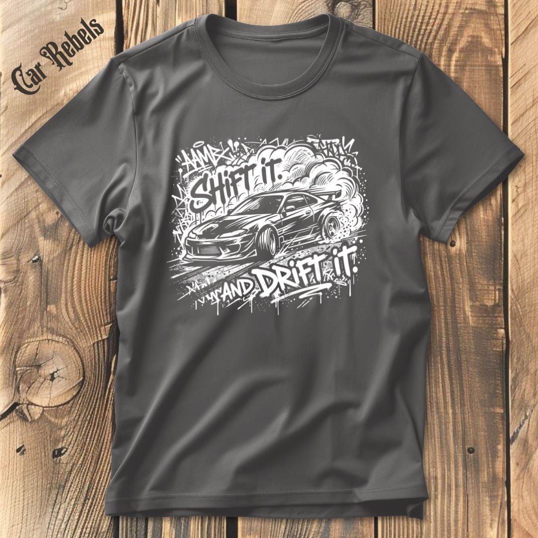 Shift It And Drift It T-Shirt - Car Rebels